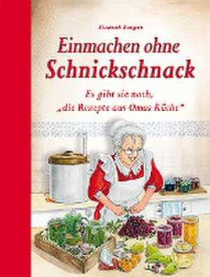 Einmachen ohne Schnickschnack de Elisabeth Bangert