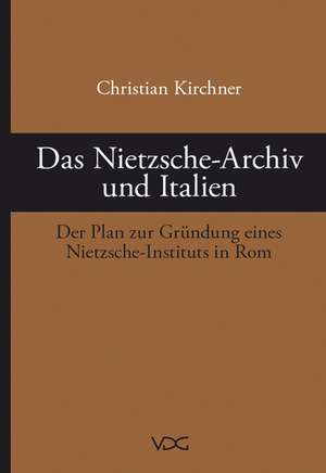 Das Nietzsche-Archiv und Italien de Christian Kirchner