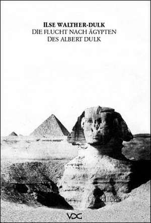 Die Flucht nach Ägypten des Albert Dulk de Ilse Walther-Dulk