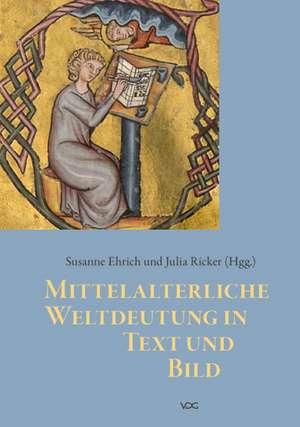 Mittelalterliche Weltdeutung in Text und Bild de Julia Ricker