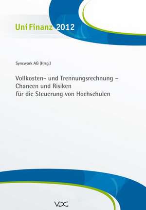 Vollkosten- und Trennungsrechnung - Chancen und Risiken für die Steuerung der Hochschulen