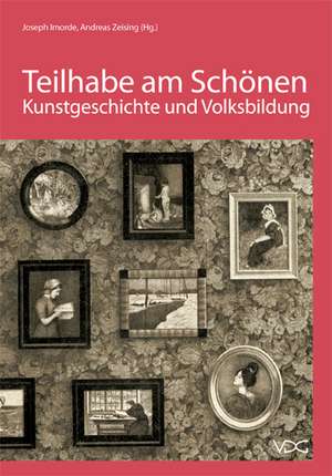 Teilhabe am Schönen - Kunstgeschichte und Volksbildung zwischen Kaiserreich und Diktatur de Joseph Imorde