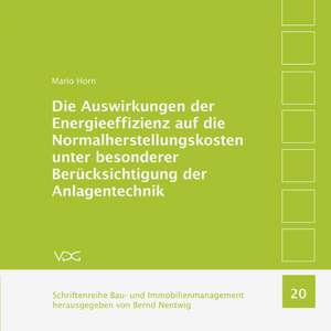 Die Auswirkungen der Energieeffizienz auf die Normalherstellungskosten unter besonderer Berücksichtigung der Anlagentechnik de Mario Horn