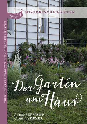 Der Garten am Haus - Historische Gärten de Annette Seemann