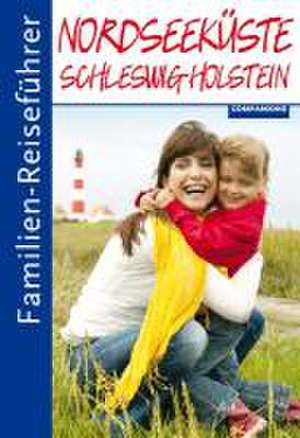 Familien-Reiseführer Nordseeküste Schleswig-Holstein de Kerstin Gonsior