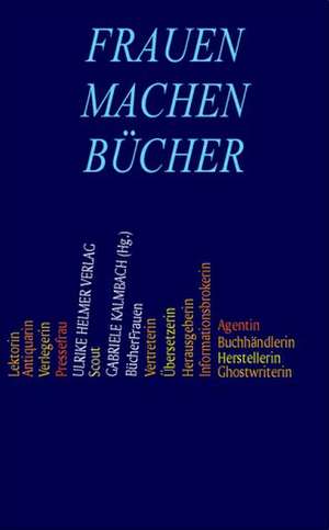 Frauen machen Bücher de Gabriele Kalmbach