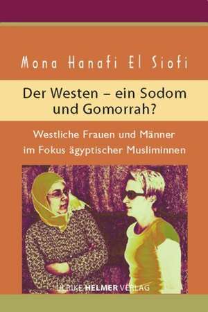 Der Westen - ein Sodom und Gommorrha? de Mona El Hanafi Siofi