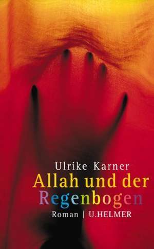 Allah und der Regenbogen de Ulrike Karner