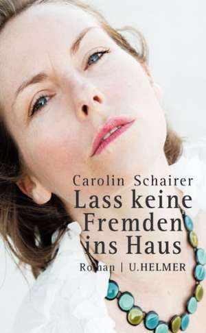 Lass keine Fremden ins Haus de Carolin Schairer