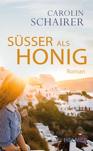 Süßer als Honig de Carolin Schairer