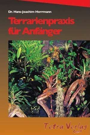 Terrarienpraxis für Anfänger de Hans-Joachim Herrmann