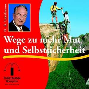 Wege zu mehr Mut und Selbstsicherheit. CD de Nikolaus B. Enkelmann