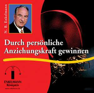 Durch persönliche Anziehungskraft gewinnen. CD de Nikolaus B. Enkelmann