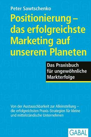 Positionierung - das erfolgreichste Marketing auf unseren Planeten de Peter Sawtschenko