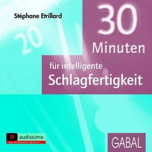 30 Minuten für intelligente Schlagfertigkeit. CD de Stéphane Etrillard