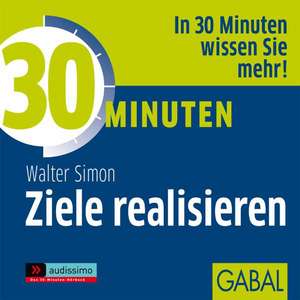 30 Minuten für das Realisieren Ihrer Ziele de Walter Simon