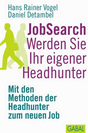 JobSearch Werden Sie Ihr eigener Headhunter de Hans Rainer Vogel