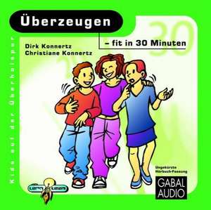 Überzeugen - fit in 30 Minuten de Dirk Konnertz