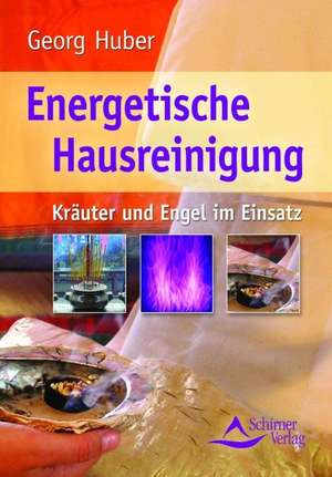 Energetische Hausreinigung de Georg Huber