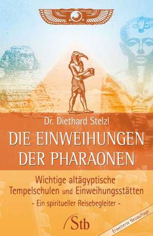 Die Einweihungen der Pharaonen de Diethard Stelzl