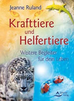 Krafttiere und Helfertiere de Jeanne Ruland