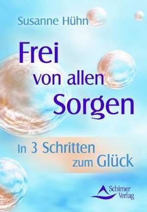 Frei von allen Sorgen de Susanne Hühn