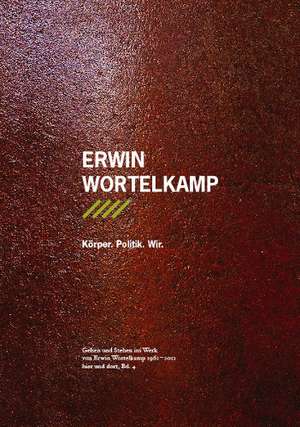 Erwin Wortelkamp - Körper. Politik. Wir. de Erwin Wortelkamp