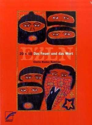 EZLN: 20+10 - Das Feuer und das Wort de Gloria Munoz Ramirez