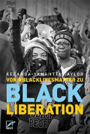 Von #BlackLivesMatter zu Black Liberation de Keeanga-Yamahtta Taylor