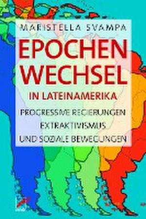 Epochenwechsel in Lateinamerika de Maristella Svampa