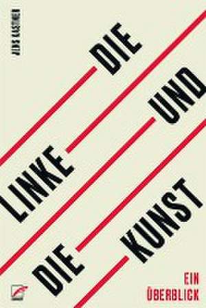 Die Linke und die Kunst de Jens Kastner