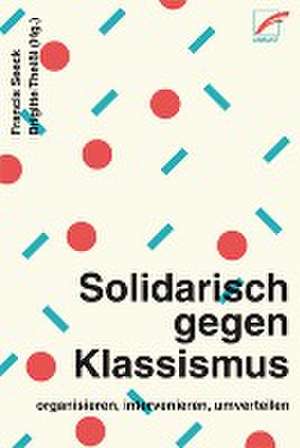 Solidarisch gegen Klassismus - organisieren, intervenieren, umverteilen de Francis Seeck