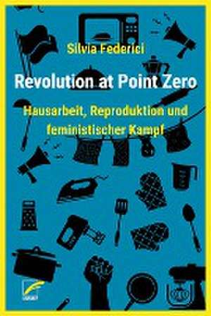 Revolution at Point Zero de Silvia Federici