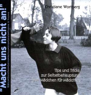 Macht uns nicht an! de Christiane Wortberg