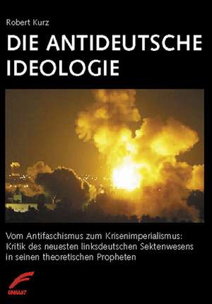 Die antideutsche Ideologie de Robert Kurz