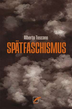 Spätfaschismus de Alberto Toscano