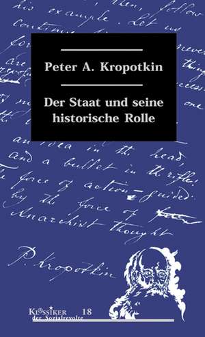 Der Staat und seine historische Rolle de Peter A. Kropotkin