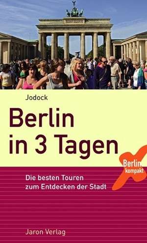 Berlin in 3 Tagen de Jodock