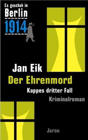 Es geschah in Berlin 1914: Ehrenmord de Jan Eik