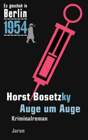 Es geschah in Berlin 1954 Auge um Auge de Horst Bosetzky