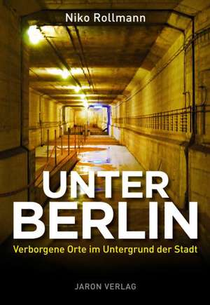 Unter Berlin de Niko Rollmann