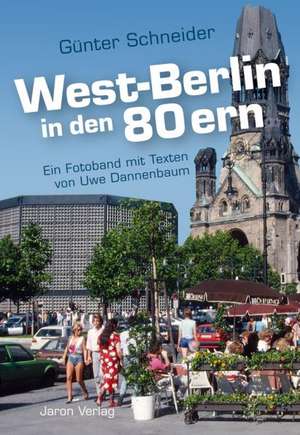 West-Berlin in den 80ern de Günter Schneider