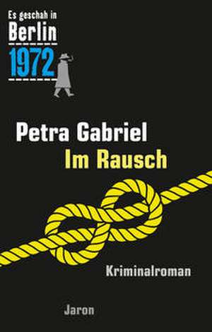 Im Rausch de Petra Gabriel