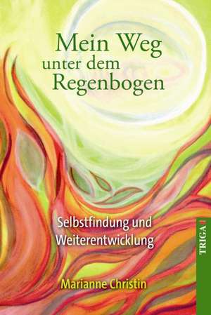 Mein Weg unter dem Regenbogen de Marianne Christin