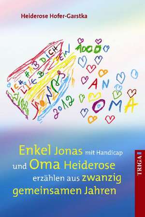 Enkel Jonas mit Handicap und Oma Heiderose erzählen aus 20 gemeinsamen Jahren de Heiderose Hofer-Garstka