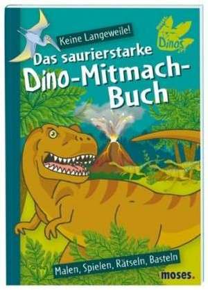 Das saurierstarke Dino-Mitmach-Buch de Silvia Schmitz