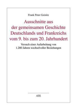 Ausschnitte aus der gemeinsamen Geschichte Deutschlands und Frankreichs vom 9. bis zum 20. Jahrhundert de Martin Roemer