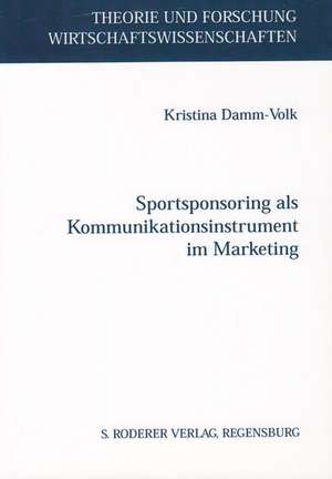 Sportsponsoring als Kommunikationsinstrument im Marketing de Kristina Damm-Volk