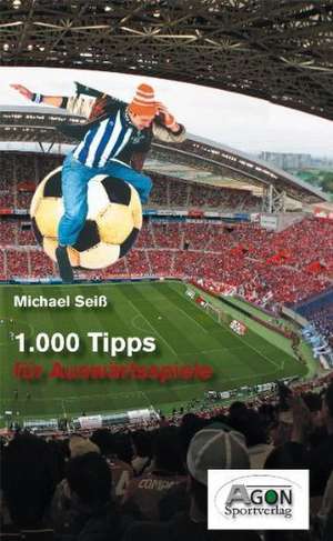 1000 Tipps für Auswärtsspiele de Michael Seiß