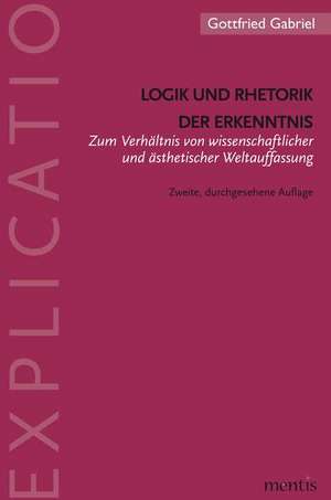 Logik und Rhetorik der Erkenntnis de Gottfried Gabriel